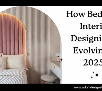 How Bedroom Interior Designing is Evolving in 2025?