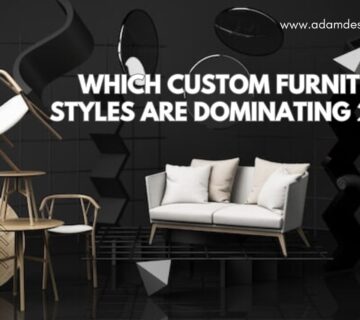 Custom furniture